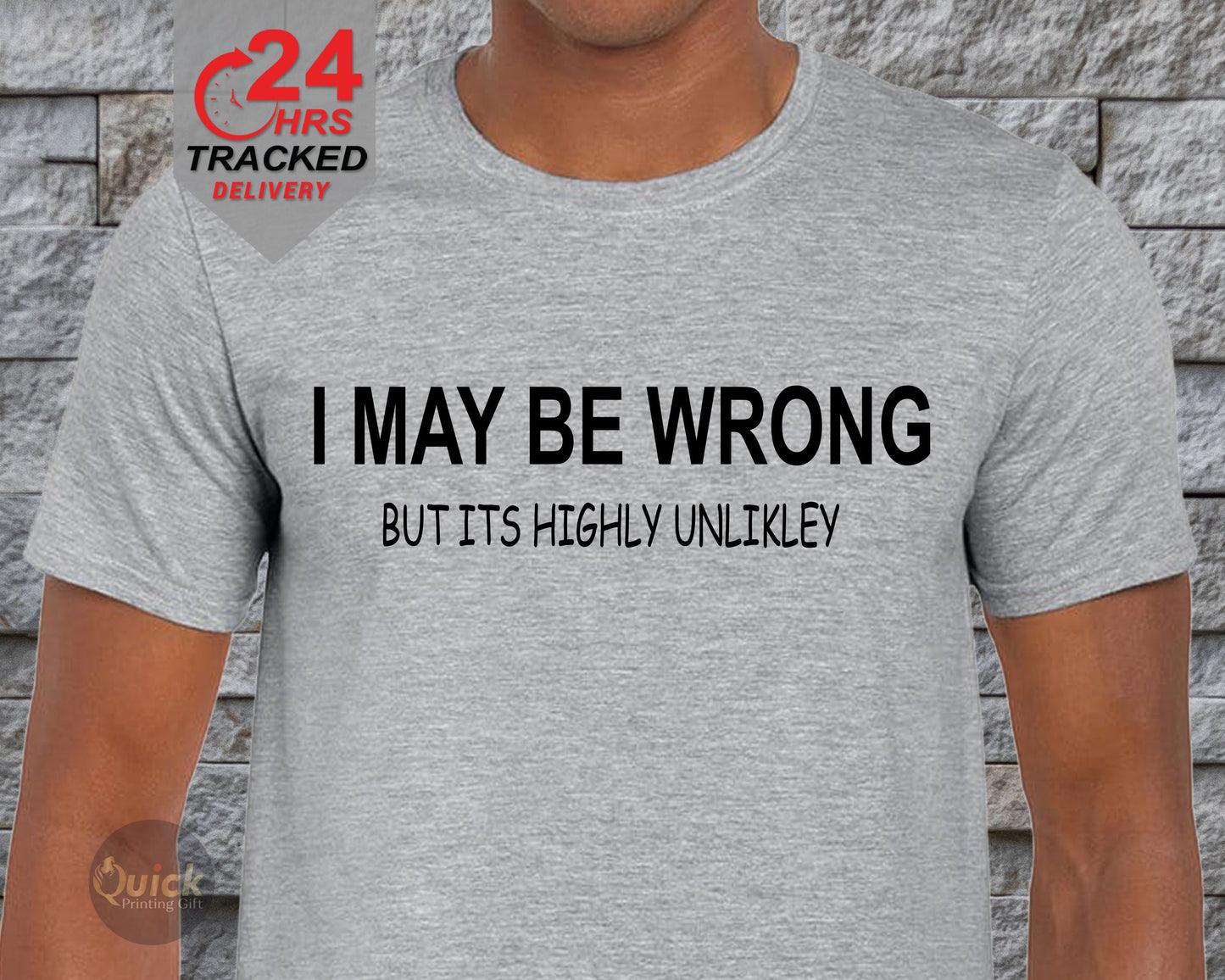 I may Be Wrong But Its Highly Unlikely T-Shirt Mens Ladies Unisex Fit Funny, Cute shirt, Fathers Day T Shirt, Mens Womens Gift,dad present