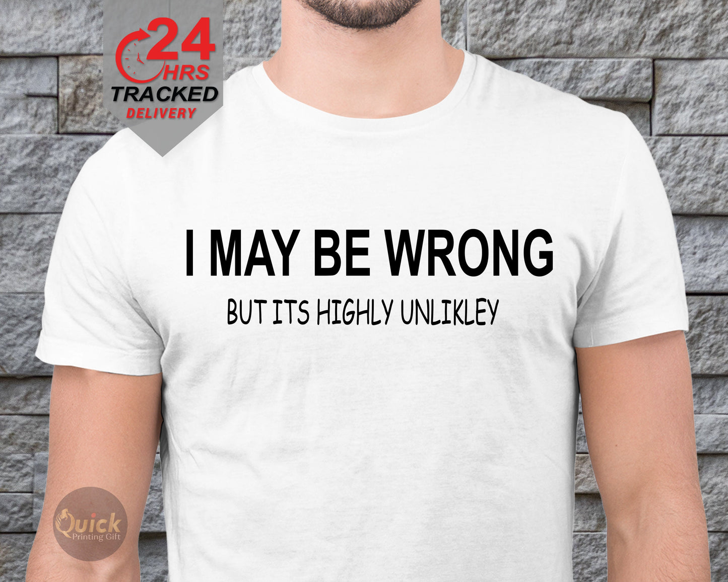I may Be Wrong But Its Highly Unlikely T-Shirt Mens Ladies Unisex Fit Funny, Cute shirt, Fathers Day T Shirt, Mens Womens Gift,dad present