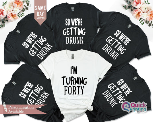 Women so we are getting drunk shirt, Men so we are getting drunk shirt, Turning Forty T Shirt, funny 40th birthday shirts, Funny 40th Shirts, 40th Birthday Tshirt, 40th Birthday T-Shirts, Turning forty t shirt mens, Funny 40th Birthday shirts for Her, 40th Birthday T-Shirts for Family, 40 birthday shirts, 40th birthday t shirts, 40th birthday tshirt, 40th birthday t shirts ladies, 40th birthday tee shirts, 40th birthday shirts for woman, women's 40th birthday t shirts, 40 year birthday shirt