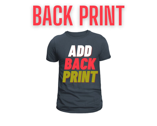 BACK PRINT UPGRADE Only with Thsirt, Hoodie, Jumpers Purchased Separately
