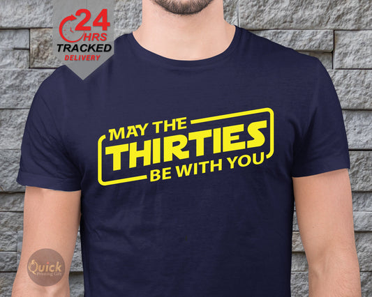 May The Thirties Be With You T-Shirt: 30th Birthday Gift