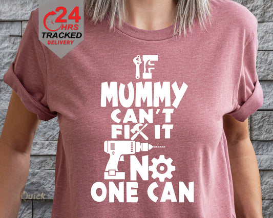 If  Mummy Can't Fix it No One Can Tshirt, Mother's Day T Shirt,  Mothers day T-Shirt Funny Tee, Mummy present from son daughter, Ladies tee
