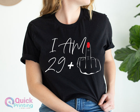 30th Birthday T-shirt: I am 29+ Funny Queen Tee