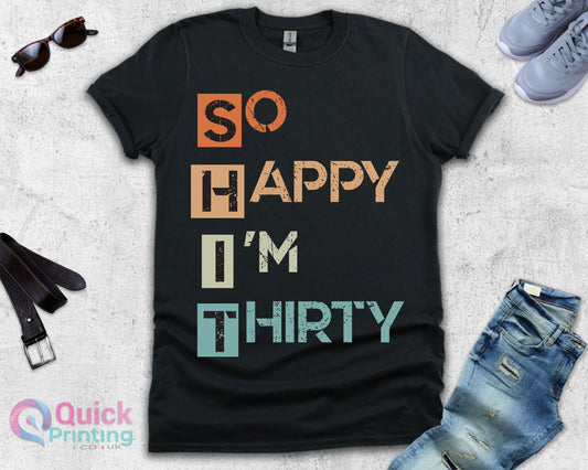 So Happy I'm Thirty T-shirt, 30th Birthday Shirts, Born In 1995 Tshirt, Thirtieth Top 1995 Birthday Tshirt UK, Ladies 30th Birthday Tops Tee