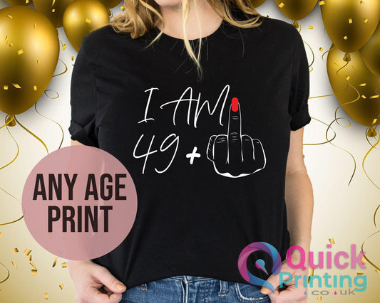 I Am 49+ Middle Finger T-Shirt: 50th Birthday Gift