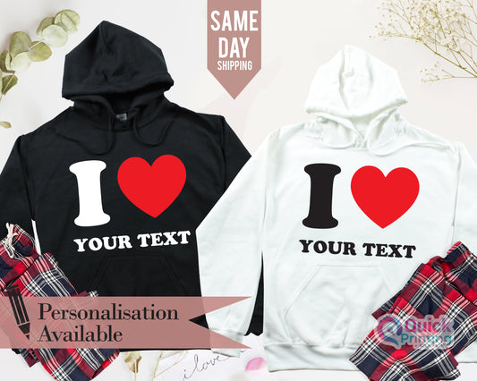 i love my girlfriend Hoodie, Anniversary Matching Couples Hoody, Personalised  Memorial Top, Gift for Wife,  I Heart Custom Hoodie, Love Top