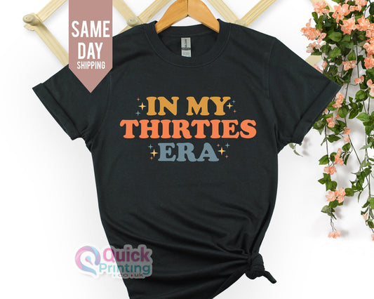 In My Thirties Era, Personalised birthday gift, Thirtieth Birthday Tshirt, Funny Birthday Shirt, Custom Name Shirt Gift,30th Birthday Gift,