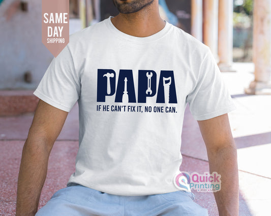 Funny Papa Tools T-Shirt: "If He Can't Fix It" Birthday Gift