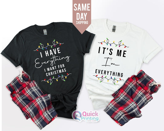I Have Everything I Want For Christmas Shirt, It's Me I'm Everything Shirt, Merry Xmas Shirt, Couple Matching Shirt, Xmas Party Couple Tee