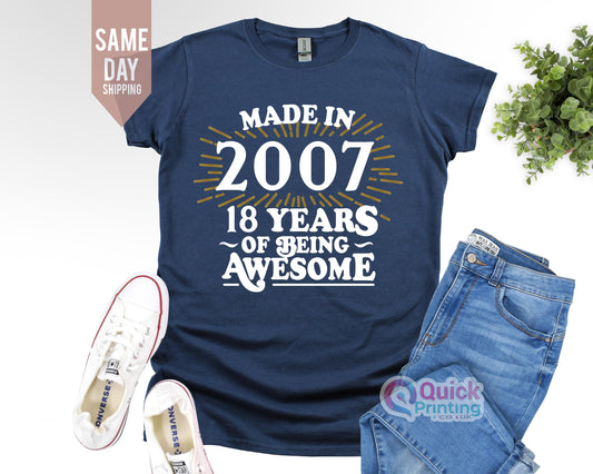 Made in 2007 18 Years Of Being Tshirt, 18th Birthday T-shirt Shirt Tee, Birthday Gift for men, Happy Birthday T Shirt, Birthday T-shirt Gift