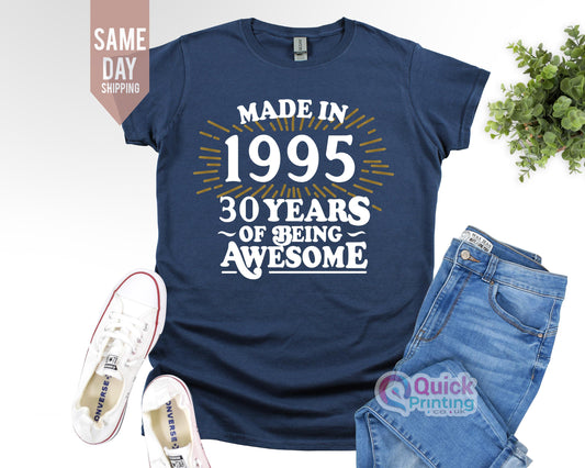 Made in 1995 30 Years Of Being Tshirt, 30th Birthday T-shirt Shirt Tee, Birthday Gift for men, Happy Birthday T Shirt, Birthday T-shirt Gift