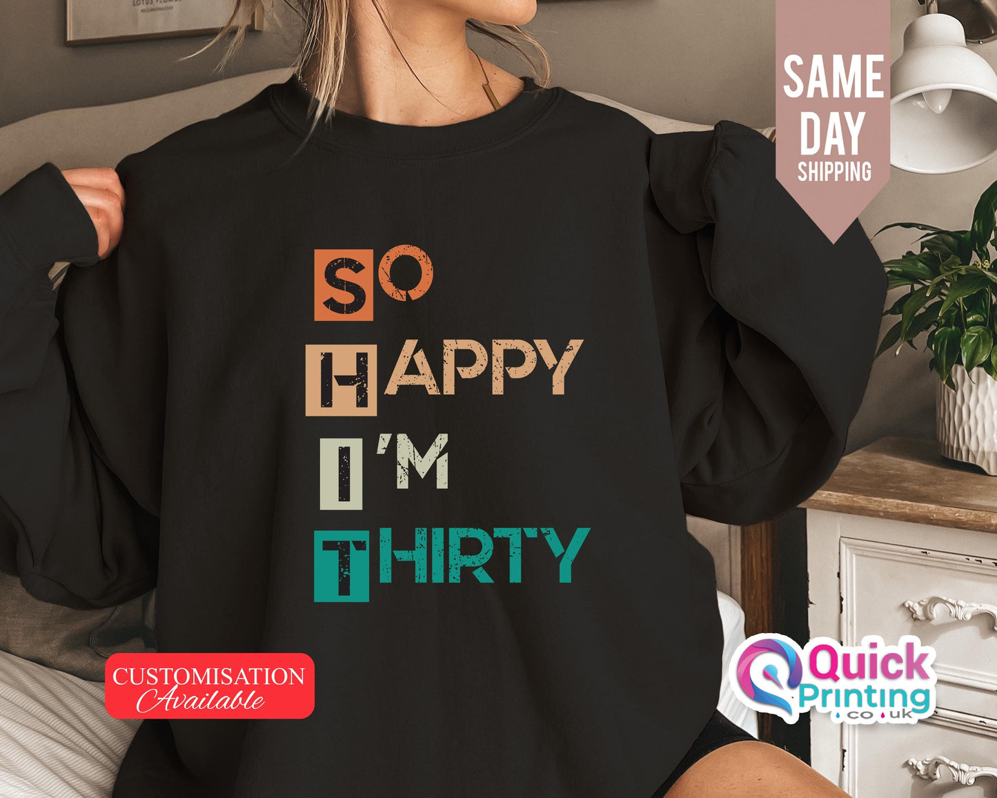 So Happy I'm Thirty Sweatshirt: 30th Birthday Jumper