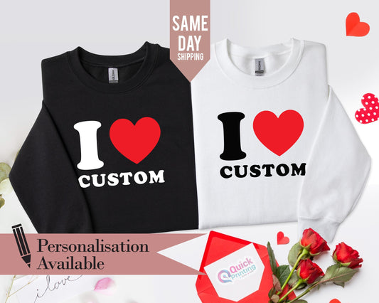 I Love Custom Sweatshirt, I Heart Custom Shirt, Personalized I Love Shirt, Gift for her, Valentines Day Jumper, Anniversary Sweatshirt 2026